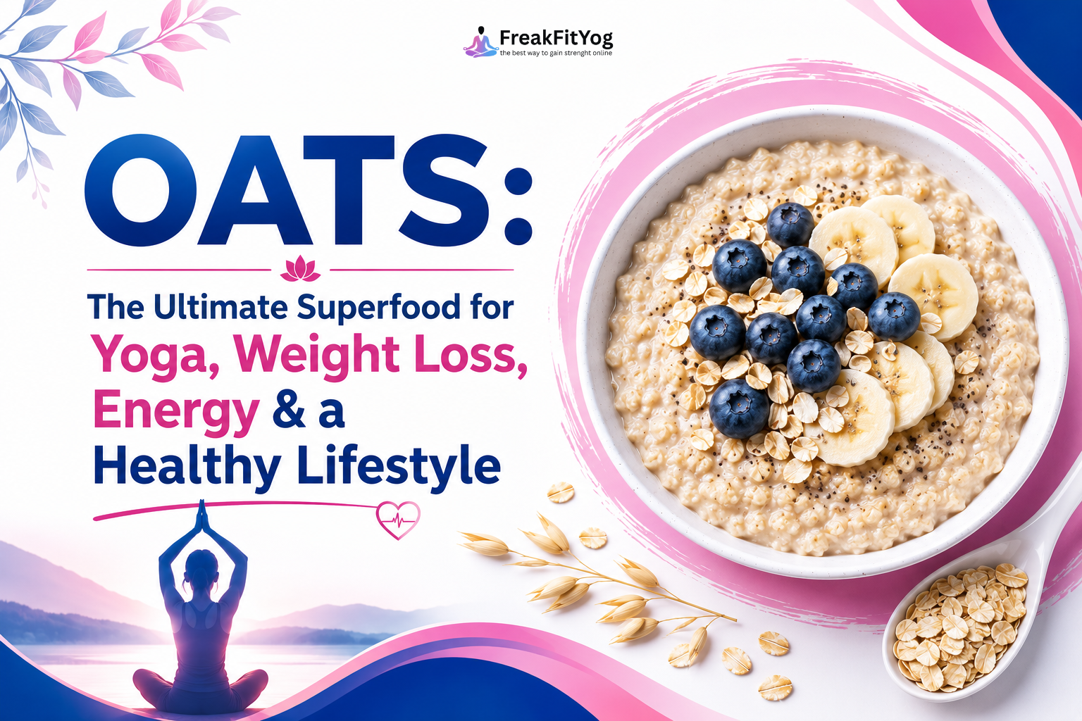 Oats: The Ultimate Superfood for Yoga, Weight Loss, Energy & a Healthy Lifestyle