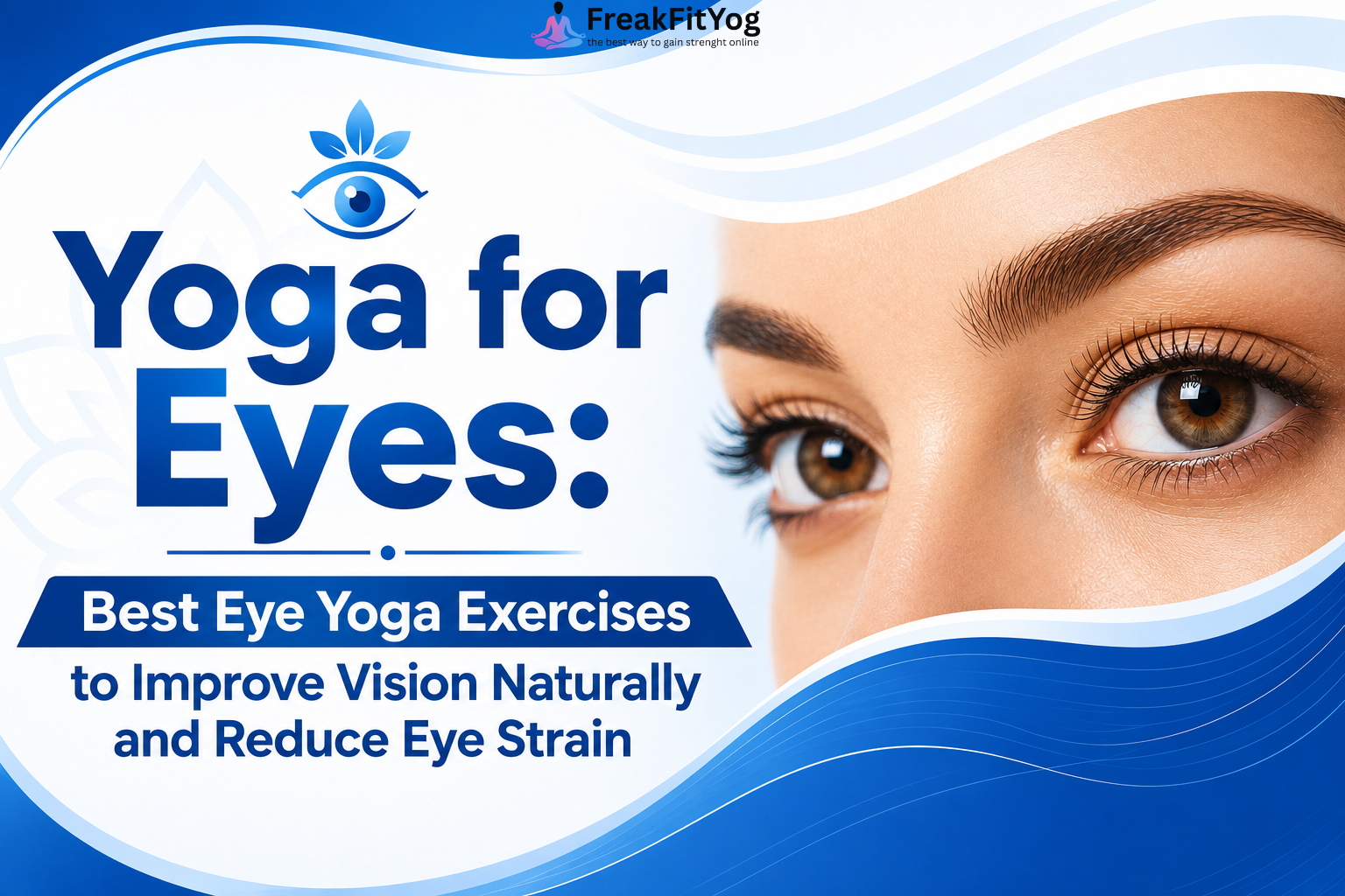 Yoga for Eyes: Best Eye Yoga Exercises to Improve Vision Naturally and Reduce Eye Strain