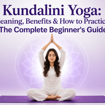 Kundalini Yoga: Meaning, Benefits & How to Practice – The Complete Beginner’s Guide
