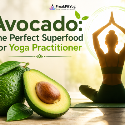 Avocado: The Perfect Superfood for Yoga Practitioners